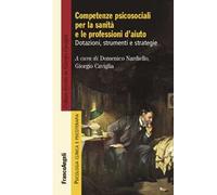 Competenze psicosociali per la sanità e le professioni d'aiuto. Dotazioni, strumenti e strategie