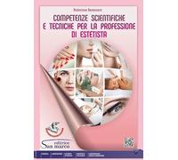Competenze scientifiche e tecniche per la professione di estetista. Per gli Ist. professionali. Con e-book. Con espansione online