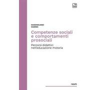 Competenze sociali e comportamenti prosociali. Percorsi didattici nell'educazione motoria