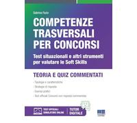 Competenze trasversali per concorsi. Test situazionali e altri strumenti per valutare le Soft Skills. Con software di simulazione