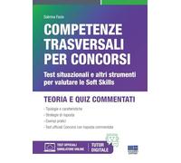 Competenze trasversali per concorsi. Test situazionali e altri strumenti per valutare le Soft Skills. Con software di simulazione