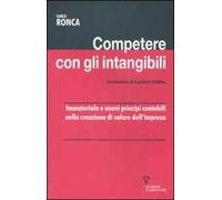 Competere con gli intangibili. Immateriale e nuovi principi contabili nella creazione di valore dell'impresa