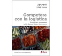 Competere con la logistica. Esperienze innovative nella supply chain alimentare