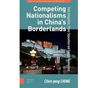 Competing Nationalisms in China’s Borderlands: State Integration, Ethnic Separatism and Foreign Involvement