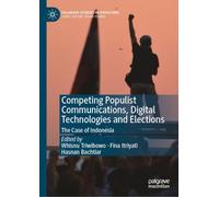 Competing Populist Communications, Digital Technologies and Elections: The Case of Indonesia
