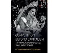 Competition beyond Capitalism: Anthropological Perspectives on an Unruly Dynamic: 16