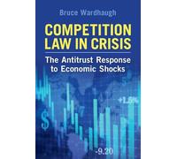 Competition Law in Crisis: The Antitrust Response to Economic Shocks