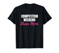 Competition Weekend Dance Mom Pink Comp Day Maglietta