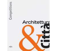 Competitions. Architettura & città. Ediz. illustrata