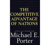 Competitive Advantage of Nations: With a New Introduction