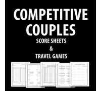 Competitive Couples Score Sheets & Travel Games: Who Will Win? Flexible Score Tracker That Works For Board Games, Card Game & Travel Games. Includes Over 200 Games Of Hangman & Tic Tac Toe