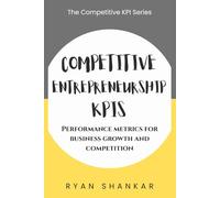 Competitive Entrepreneurship KPIs: Performance Metrics for Business Growth and Competition
