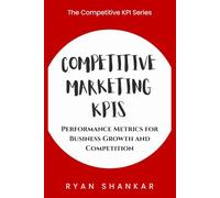 Competitive Marketing KPIs: Performance Metrics for Business Growth and Competition