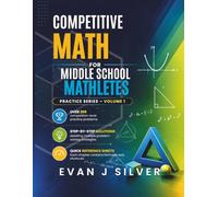 COMPETITIVE MATH FOR MIDDLE SCHOOL MATHLETES: PRACTICE SERIES · VOLUME 1