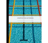 Competitive Swimming Pool Lanes Composition Notebook: Athletic Water Sports Journal | Swim Team Notebook for Boys, Girls, and Coaches