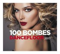Compilation - 100 Dancefloor Bombs 2017