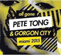 Compilation - All Gone Pete Tong & Gorgon City Miami 2015
