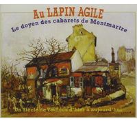 Compilation - Au Lapin Agile : Le Doyen Des Cabarets De Montmartre