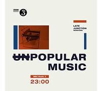 Compilation - Bbc Late Junction Sessions: Unpopular Music