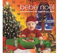 Compilation - Bébé Noël : Les Musiques De Son Premier Noël