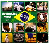 Compilation - Beginners Guide To Brazil