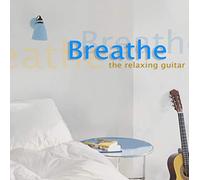 Compilation - Breathe, The Relaxing Guitar
