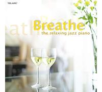 Compilation - Breathe: The Relaxing Jazz Piano
