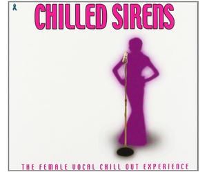 Compilation - Chilled Sirens - The Female Vocal Chill Out Experience