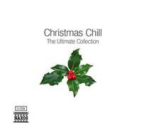 Compilation – Christmas Chill – The Ultimate Collection