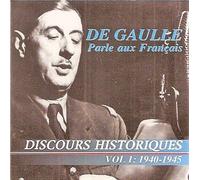 Compilation - De Gaulle Parle Aux Français : Discours Historiques Vol. 1 - 1940-1945