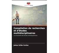 Compilation de recherches et d'études multidisciplinaires: La complexité des études interdisciplinaires