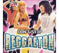 Compilation - Don'T Stop Reggaeton