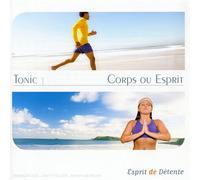 Compilation - Esprit De Détente : Tonic : Corps Ou Esprit
