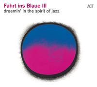 Aa.Vv. - Fahrt Ins Blaue Iii - Dreamin In The Spirit Of Jazz