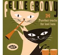 Various Artists – Feline Groovy: 24 Purrfect Tracks for Kool Kats – CD – Ace