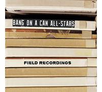 Compilation - Field Recordings - Bang On A Can All-Sta