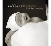 Compilation - Golden Slumbers - A Father'S Lullaby
