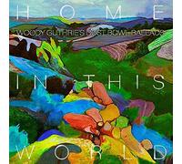 Woody Guthrie Cover - Home In This World: Woody Guthrie