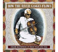 Various Artists How the River Ganges Flows: Sublime Masterpieces of Indian (CD)
