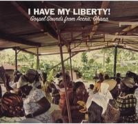 Compilation - I Have My Liberty! : Gospel Sounds From
