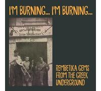 Compilation - I'M Burning, I'M Burning Rembetika Gems From Greek Underground