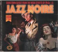 Various Artists Jazz Noire: Darktown Sleaze from the Means Streets of 1940' (CD)