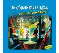 Je N'Aime Pas le Jazz Mais Ça J'Aime Bien !