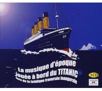 Compilation - La Musique D'Epoque Jouée A Bord Du Titanic