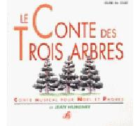 Compilation - Le Conte Des Trois Arbres (conte De Noel Et De Paques - A Partir De 8 Ans)