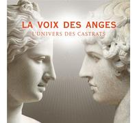 Compilation - Les Voix Des Anges. L'Univers Des Castrats (La Voce Degli Angeli)