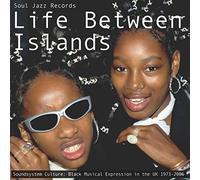 Compilation - Life Between Islands Soundsystem Culture Black Musical Expression In Uk
