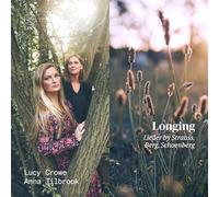 Lucy Crowe Lucy Crowe/Anna Tilbrook: Longing: Lieder By Strauss, Berg, Scho (CD)