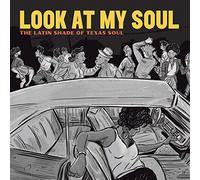 Compilation - Look At My Soul The Latin Shade Of Texas Soul