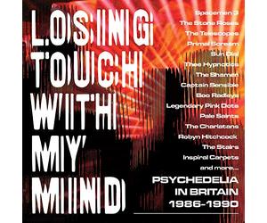Compilation - Losing Touch With My Mind Psychedelia In Britain 1985-1900